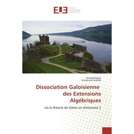 Dissociation Galoisienne des Extensions Algébriques: via la théorie de Galois en dimension 2 (Omn.Univ.Europ.)