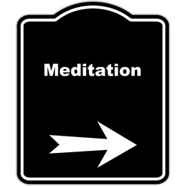 Meditation Black Sign Arrow Right Aluminum Composite Sign 20 x 24 inches