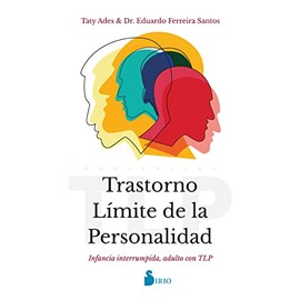 Trastorno LÃ­mite de la Personalidad: Infancia interrumpida, adulto con TLP (Spanish Edition)