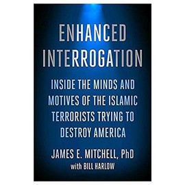 Enhanced Interrogation: Inside the Minds and Motives of the Islamic Terrorists Trying To Destroy America