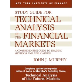 Study Guide to Technical Analysis of the Financial Markets: A Comprehensive Guide to Trading Methods and Applications