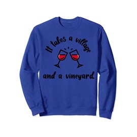 It Takes A Village And A Vineyard Funny Mom Life Gift Sweatshirt