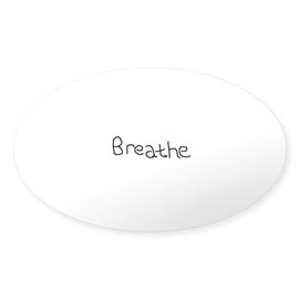 CafePress Breathe Sticker Oval Car Bumper Sticker