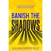 Banish the Shadows: A Guide to Eliminating Negative Thoughts