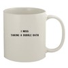 I Miss Taking A Bubble Bath - Ceramic 11oz White