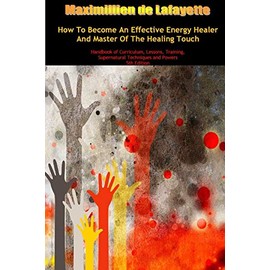 How To Become An Effective Energy Healer And Master Of The Healing Touch