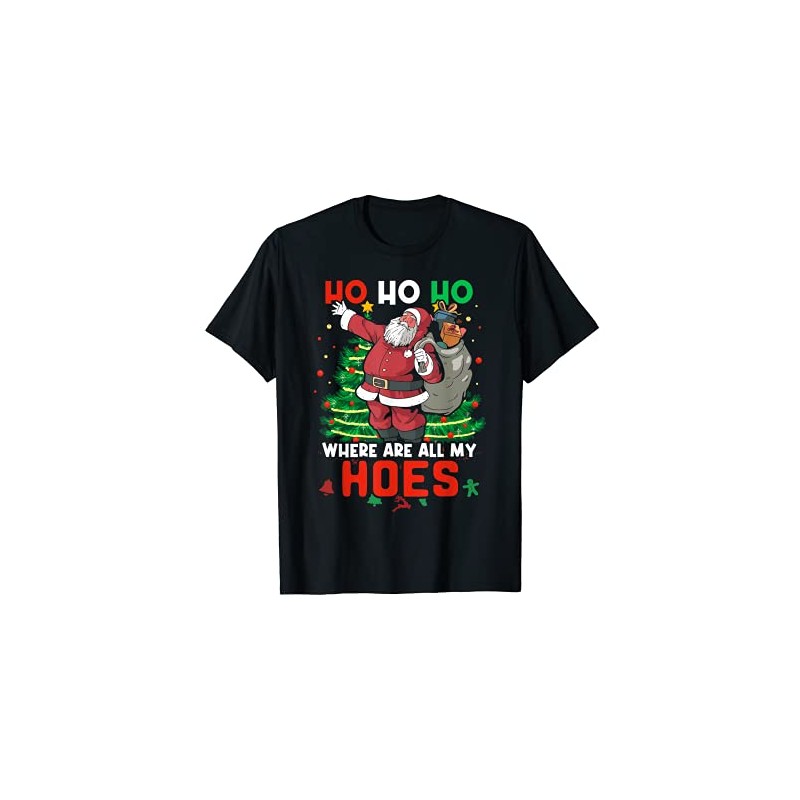 Ho Ho Hoo Where Are All My Hoes Funny Santa