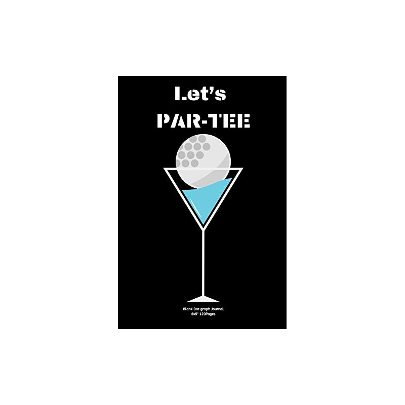 Let’s PAR-TEE: Journal notebook Diary for funny inspiration Golf lovers