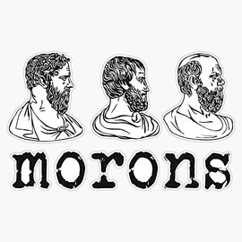 Inspired by Princess Bride - Plato - Aristotle - Socrates - Morons - Movie Quotes - Comedy Bumper Sticker Vinyl Decal 5 inches