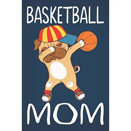 Basketball Mom: Dog Journal for Girls and Teen Girls, Mom and Daughter Lined Pug Notebook for Kids, Dabbing Basketball Mom Life Gifts for Women, Mothers Day Gifts for Her