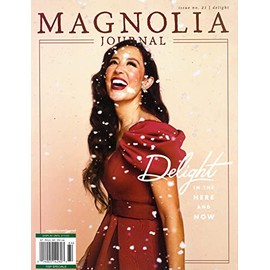 MAGNOLIA JOURNAL MAGAZINE - ISSUE No. 21 / SPECIAL EDITION 2021 - DELIGHT IN THE HERE AND NOW