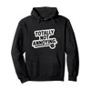 Totally Not Annoying Sarcasm Pullover Hoodie