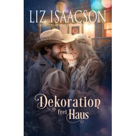 Dekoration frei Haus: Eine Saga der Glover-Familie und Weihnachts-Romanze mit einem Cowboy