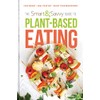 The Smart and Savvy Guide to Plant-Based Eating: Lose Weight.