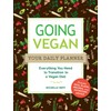 Going Vegan: Your Daily Planner: Everything You Need to Transition