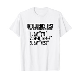 Intelligence Test Say Eye M A P Ness funny dad joke white T-Shirt