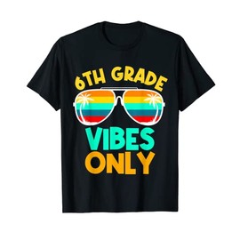 6th Grade Vibes Funny Sixth Grade Back To School Sunglasses T-Shirt