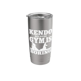 Kendo Because Gym Is Boring Swordsmanship Samurai Fencing Stainless Steel Insulated Tumbler