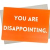 You Are Disappointing Card (7X5 Inch and Blank Inside for