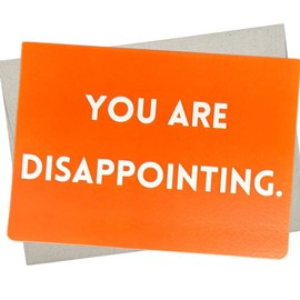You Are Disappointing Card (7X5 Inch and Blank Inside for All Occasions) to express legitimate disappointment, funny coworker leaving card, etc - 935