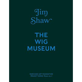 Jim Shaw: The Wig Museum (Project Series)