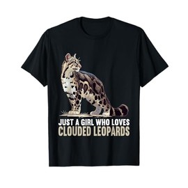 Just a Girl who loves Clouded Leopards Clouded Leopard T-Shirt