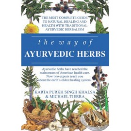The Way of Ayurvedic Herbs: A Contemporary Introduction and Useful Manual for the World's Oldest Healing System