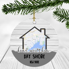 Home Sweet Home Bay Shore NY Ornament 2024 - New Home Bay Shore New York Ornament City Map - Wedding, Housewarming Gift for Family, Friend Ornament 3Inch Plastic