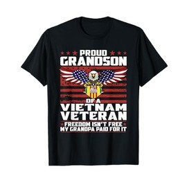 Freedom Isn't Free Proud Grandson Of A Vietnam Veteran Gift T-Shirt
