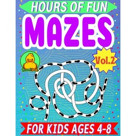 Hours of Fun Mazes for Kids 4-8 Vol-2 By Round Duck: More Than 100 Mazes Activity Book with Simple to Easy to Medium Puzzles.