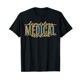Funny Dermatology Medical Assistant Nurse Physician T-Shirt