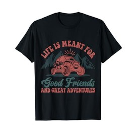 SXS UTV For Good Friends Amd Great Adventures T-Shirt