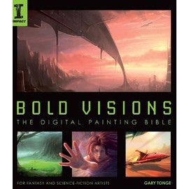 Bold Visions: A Digital Painting Bible