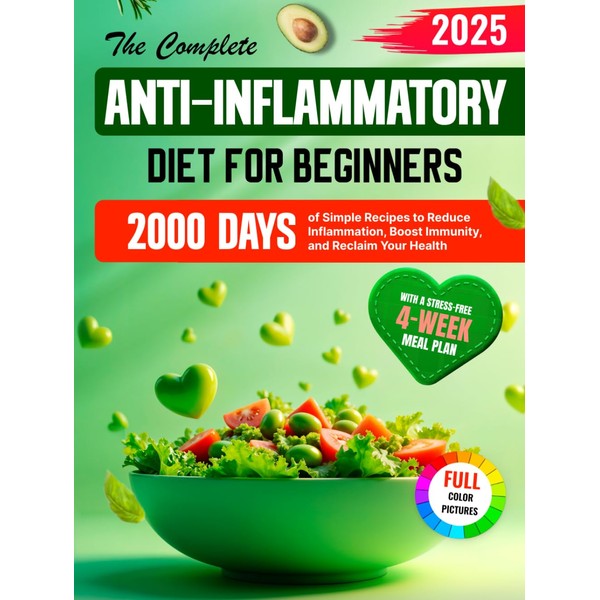 The Complete Anti-Inflammatory Diet for Beginners: 2000 Days of Simple