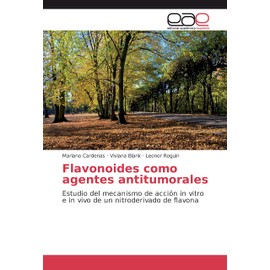 Flavonoides como agentes antitumorales: Estudio del mecanismo de acción in vitro e in vivo de un nitroderivado de flavona