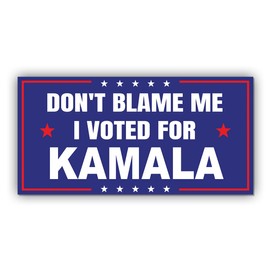 Political Magnetic Sticker Don't Blame Me I Voted for Kamala Blue Funny Gifts Political Joke Humor Magnet for Bumper, Refrigerator, Cruise Door, Car, Truck 7.5x3.75in