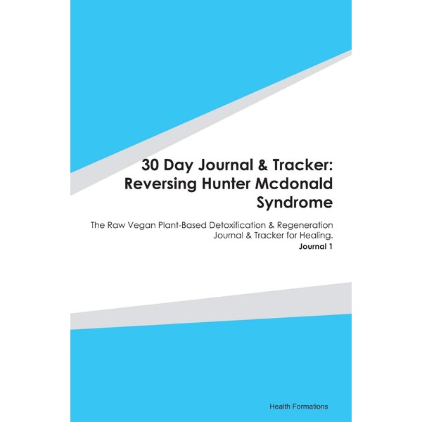 30 Day Journal & Tracker: Reversing Hunter Mcdonald Syndrome: The