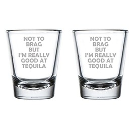 MIP Brand Set of 2 Shot Glasses 1.75oz Shot Glass Not To Brag But I'm Really Good At Tequila Funny