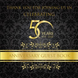 THANK YOU FOR JOINING US IN CELEBRATING 50 YEARS 1974 - 2024 ANNIVERSARY GUEST BOOK: 2024 Golden Wedding Anniversary Elegant and Classy Including 1974 Cost of Living, Top 10 Hit Songs and Movies