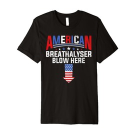 American Breathalyser Blow Here 4th of July Humor Premium T-Shirt