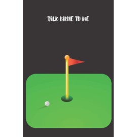 Talk Birdie to Me: Gag Gifts for Golfers - Awesome Gag Gifts for Bosses, Birthdays, Office Gifts, Coworkers, Father or Granddad - Golf Log Book - Golf Score Keeper Book, Yardage Book and More