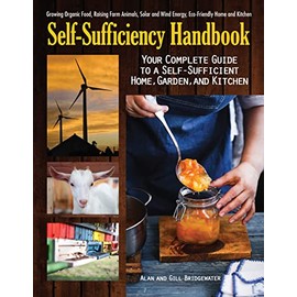 Self-Sufficiency Handbook: Your Complete Guide to a Self-Sufficient Home, Garden, and Kitchen