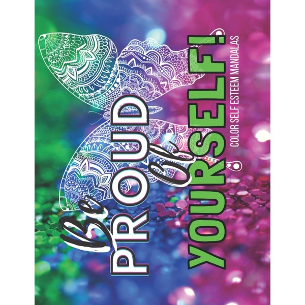 Be Proud of Yourself: Affirming coloring pages for all ages.