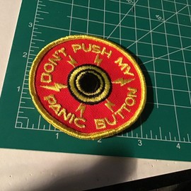 Unbranded NOS Original Vintage Don't Push My Panic Button 3" Patch Funny Humor Satire Fun