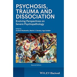 Psychosis, Trauma and Dissociation: Evolving Perspectives on Severe Psychopathology