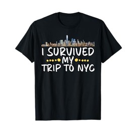 I Survived My Trip to NYC Funny New York Vacation Souvenir T-Shirt