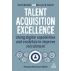 Talent Acquisition Excellence: Using Digital Capabilities and Analytics to Improve