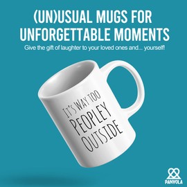 Funny Mug For Introvert Anti Social People Its Way Too Peopley Outside Gift Cup 11 oz White Ceramic Mugs Sarcastic Personal Mug