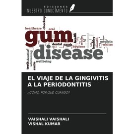 EL VIAJE DE LA GINGIVITIS A LA PERIODONTITIS: ¿CÓMO, POR QUÉ, CUÁNDO?