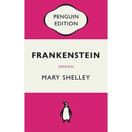 Frankenstein oder Der moderne Prometheus: Roman - Penguin Edition (Deutsche Ausgabe) – Die kultige Klassikerreihe – Klassiker einfach lesen